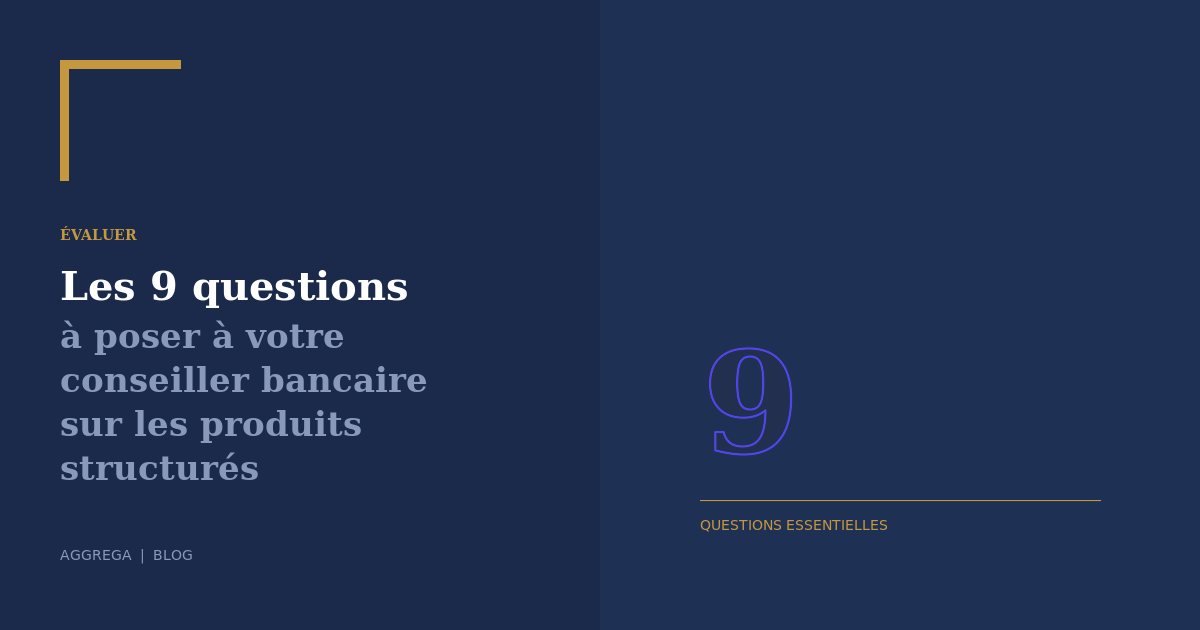 Les 9 questions à poser à votre conseiller bancaire sur les produits structurés